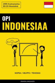 Title: Opi Indonesiaa - Nopea / Helppo / Tehokas: 2000 Avainsanastoa, Author: Pinhok Languages