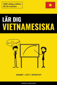 Title: Lär dig Vietnamesiska - Snabbt / Lätt / Effektivt: 2000 viktiga ordlistor, Author: Pinhok Languages