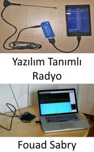Title: Yazilim Tanimli Radyo: Yazilim tanimli radyo olmadan, 5G'nin vaatlerine hiç ulasilamayabilir., Author: Fouad Sabry