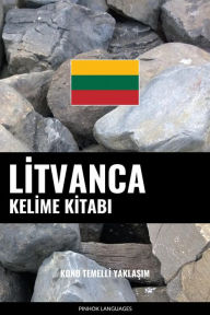 Title: Litvanca Kelime Kitabi: Konu Temelli Yaklasim, Author: Pinhok Languages