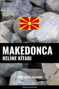 Title: Makedonca Kelime Kitabi: Konu Temelli Yaklasim, Author: Pinhok Languages