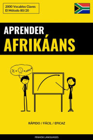 Title: Aprender Afrikáans - Rápido / Fácil / Eficaz: 2000 Vocablos Claves, Author: Pinhok Languages