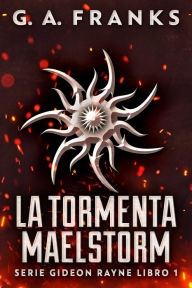 Title: La Tormenta Maelstorm, Author: G.A. Franks