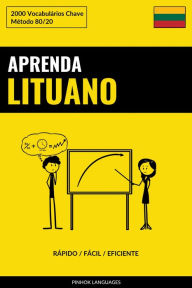 Title: Aprenda Lituano - Rápido / Fácil / Eficiente: 2000 Vocabulários Chave, Author: Pinhok Languages