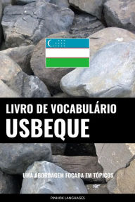 Title: Livro de Vocabulário Usbeque: Uma Abordagem Focada Em Tópicos, Author: Pinhok Languages