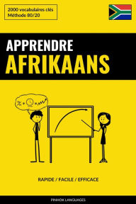 Title: Apprendre l'afrikaans - Rapide / Facile / Efficace: 2000 vocabulaires clés, Author: Pinhok Languages
