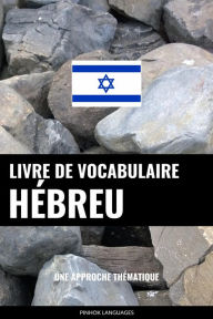 Title: Livre de vocabulaire hébreu: Une approche thématique, Author: Pinhok Languages