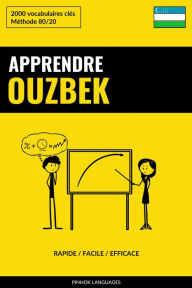 Title: Apprendre l'ouzbek - Rapide / Facile / Efficace: 2000 vocabulaires clés, Author: Pinhok Languages