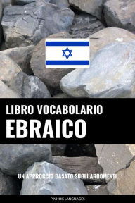 Title: Libro Vocabolario Ebraico: Un Approccio Basato sugli Argomenti, Author: Pinhok Languages