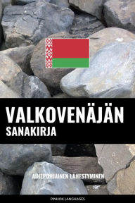 Title: Valkovenäjän sanakirja: Aihepohjainen lähestyminen, Author: Pinhok Languages