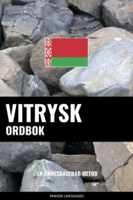 Title: Vitrysk ordbok: En ämnesbaserad metod, Author: Pinhok Languages