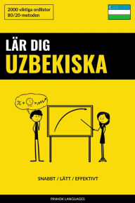 Title: Lär dig Uzbekiska - Snabbt / Lätt / Effektivt: 2000 viktiga ordlistor, Author: Pinhok Languages