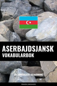 Title: Aserbajdsjansk Vokabularbok: En Emnebasert Tilnærming, Author: Pinhok Languages