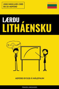 Title: Lærðu Litháensku - Fljótlegt / Auðvelt / Skilvirkt: 2000 Mikilvæg Orð, Author: Pinhok Languages
