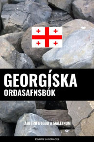 Title: Georgíska Orðasafnsbók: Aðferð Byggð á Málefnum, Author: Pinhok Languages
