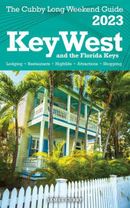 Title: Key West & The Florida Keys - The Cubby 2023 Long Weekend Guide, Author: James Cubby