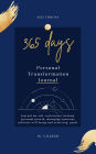 365 Days Daily Personal Transformation Journal: Journal for self-exploration, healing, personal growth, managing emotions, cultivate well-being and achieving goals