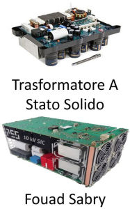 Title: Trasformatore A Stato Solido: Rivoluzionare la rete elettrica per la qualità dell'energia e l'efficienza energetica, Author: Fouad Sabry