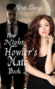 Title: The Night Howler's Mate, Author: Hira Baig