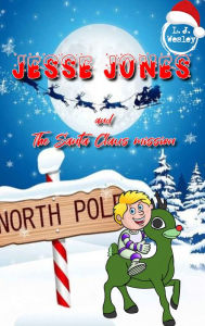 Title: Jesse Jones and the Santa Claus mission, Author: L. J. Wesley