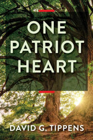 Title: One Patriot Heart (Bonds in Love & War, #1), Author: David G Tippens