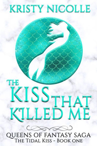 The Kiss That Killed Me (Queens Of Fantasy Saga, #1)