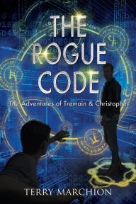 Title: The Rogue Code (The Adventures of Tremain & Christopher, #5), Author: Terry Marchion