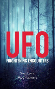 Title: UFO Frightening Encounters, Author: Tom Lyons