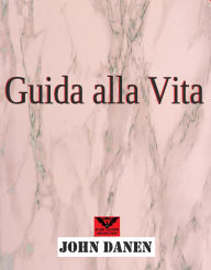 Title: Guida alla Vita, Author: John Danen