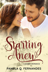 Title: Starting Anew (Starting In Henderson County), Author: Pamela Q. Fernandes