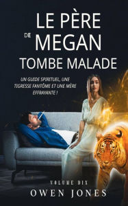 Title: Le père de Megan tombe malade (La série Megan psychique, #10), Author: Owen Jones