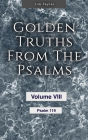 Golden Truths from the Psalms - Volume VIII - Psalm 119