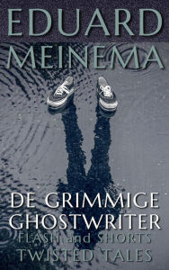 Title: De grimmige ghostwriter (Flash & Shorts (Nederlandstalig)), Author: Eduard Meinema