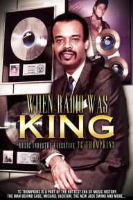 Title: When Radio Was King, Author: TC Thompkins