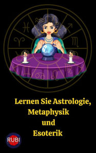 Title: Lernen Sie Astrologie, Metaphysik und Esoterik, Author: Rubi Astrólogas