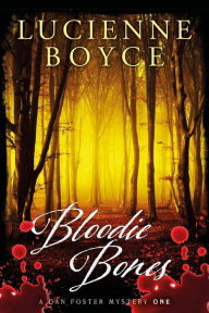 Title: Bloodie Bones (The Dan Foster Mysteries, #1), Author: Lucienne Boyce