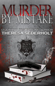 Title: Murder By Mistake (The Black Book Series, #1), Author: Theresa Sederholt