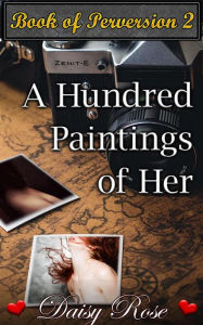 Title: A Hundred Paintings of Her, Author: Daisy Rose