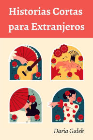 Title: Historias Cortas para Extranjeros, Author: Daria Galek