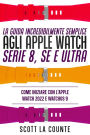 La Guida Incredibilmente Semplice Agli Apple Watch Serie 8, Se E Ultra: Come Iniziare Con L'apple Watch 2022 E Watchos 9