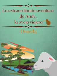 Title: La extraordinaria aventura de Andy, el cordero viajero, Author: Ornella ..