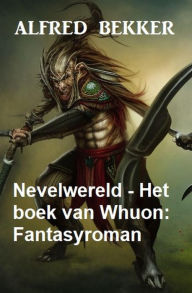 Title: Nevelwereld - Het boek van Whuon: Fantasyroman, Author: Alfred Bekker