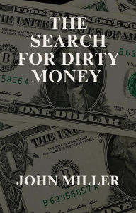 Title: The Search for Dirty Money, Author: John Miller