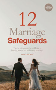 Title: 12 Marriage Safeguards: Twelve Safeguards that will Build a Healthy, Passionate, and Lasting Marriage! (Marriage & Parenting Collection), Author: Samuel Deuth