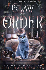 Title: Claw and Order (Mystic Notch Cozy Mystery Series, #8), Author: Leighann Dobbs