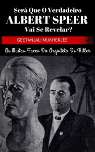 Title: Será que o verdadeiro Albert Speer vai se revelar? As muitas faces do arquiteto de Hitler, Author: Geetanjali Mukherjee