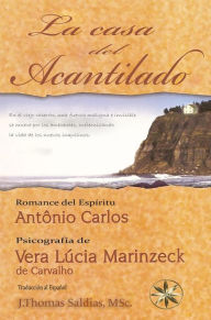 Title: La Casa del Acantilado (Vera Lúcia Marinzeck de Carvalho), Author: Vera Lúcia Marinzeck de Carvalho