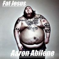 Title: Fat Jesus, Author: Aaron Abilene