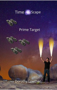 Title: Prime Target (TimeScape, #2), Author: Dorothy Lowther