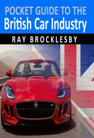 Title: Pocket Guide to the British Car Industry, Author: Raymond Brocklesby
